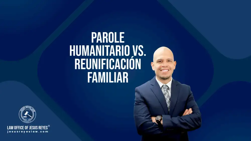 Parole Humanitario Vs. Reunificación Familiar