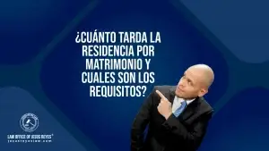 ¿Cuánto tarda la residencia por matrimonio y cuales son los requisitos?