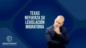 Texas Refuerza su Legislación Migratoria