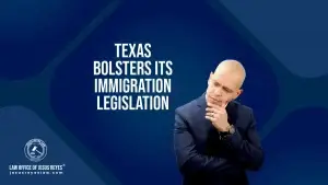 Texas Bolsters Its Immigration Legislation