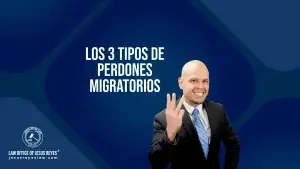 Los 3 tipos de perdones migratorios