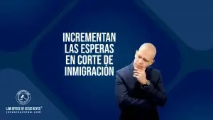Incrementan las esperas en corte de inmigración