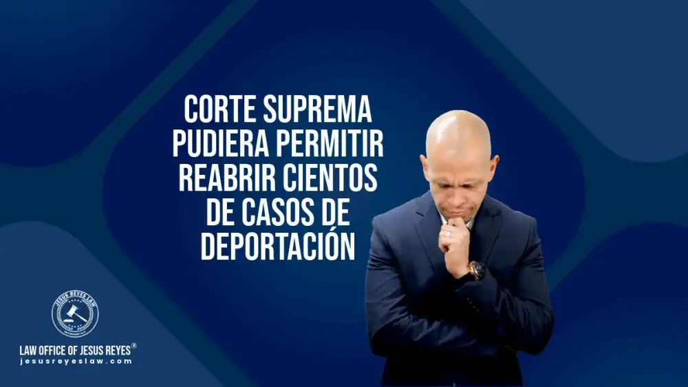 Corte Suprema pudiera permitir reabrir cientos de casos de deportación