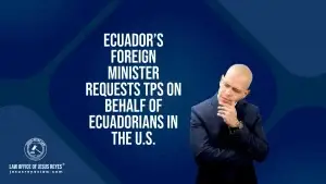 Ecuador’s Foreign Minister requests TPS on behalf of Ecuadorians in the U.S.