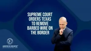 Supreme Court orders Texas to remove barbed wire on the border