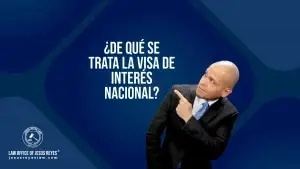 ¿De qué se trata la visa de interés Nacional?