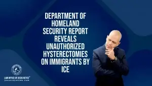 Department of Homeland Security Report Reveals Unauthorized Hysterectomies on Immigrants by ICE