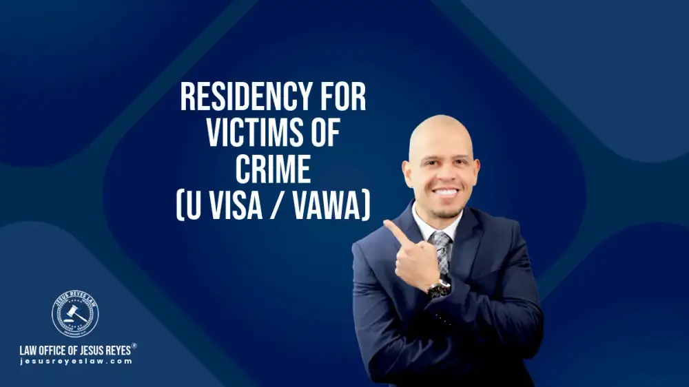 Residency for Victims of Crime (U Visa/ VAWA)