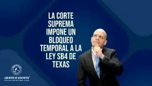 La Corte Suprema de Estados Unidos Impone un Bloqueo Temporal a la Ley SB4 de Texas
