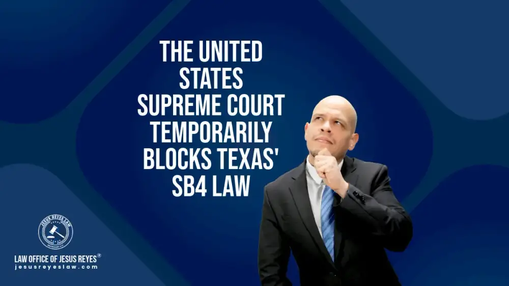 The United States Supreme Court Temporarily Blocks Texas' SB4 Law