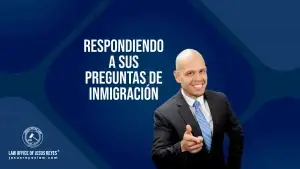 Respondiendo a sus preguntas de inmigración