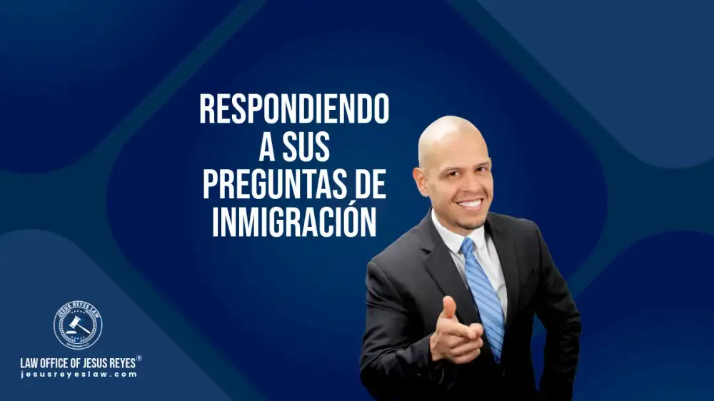 Respondiendo a sus preguntas de inmigración