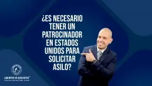 ¿Es necesario tener un patrocinador en Estados Unidos para solicitar asilo?