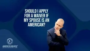 Should I apply for a waiver if my spouse is an American?
