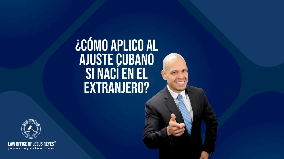 ¿Cómo aplico al ajuste cubano si nací en el extranjero?