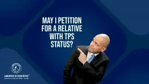 May I petition for a relative with TPS status?