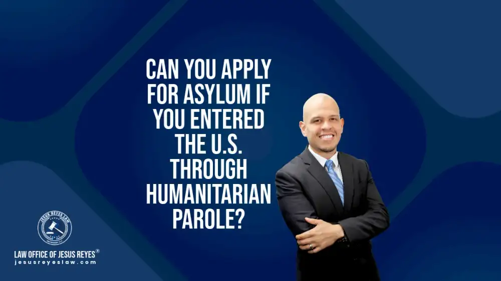 Can you apply for asylum if you entered the U.S. through humanitarian parole?