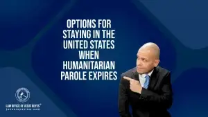 Options for Staying in the United States when Humanitarian Parole expires