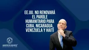 EE.UU. No Renovará el Parole Humanitario para Cuba, Nicaragua, Venezuela y Haití