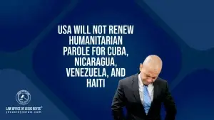 USA Will Not Renew Humanitarian Parole for Cuba, Nicaragua, Venezuela, and Haiti
