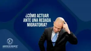 ¿Cómo actuar ante una redada migratoria?