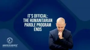 It’s Official: The Humanitarian Parole Program Ends