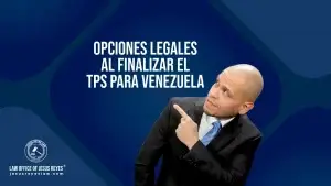 Opciones legales al finalizar el TPS para Venezuela