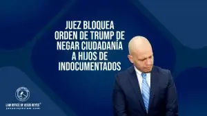Juez bloquea orden de trump de negar ciudadanía a hijos de indocumentados