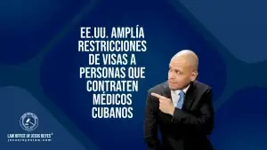 Estados Unidos Amplía Restricciones de Visas a personas que contraten Médicos Cubanos
