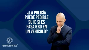¿La policía puede pedirle su ID si es pasajero en un vehículo?