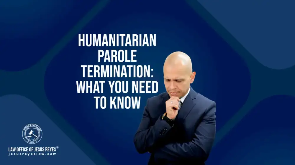 Humanitarian Parole Termination: What You Need to Know