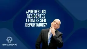 ¿Puedes los residentes legales ser deportados?