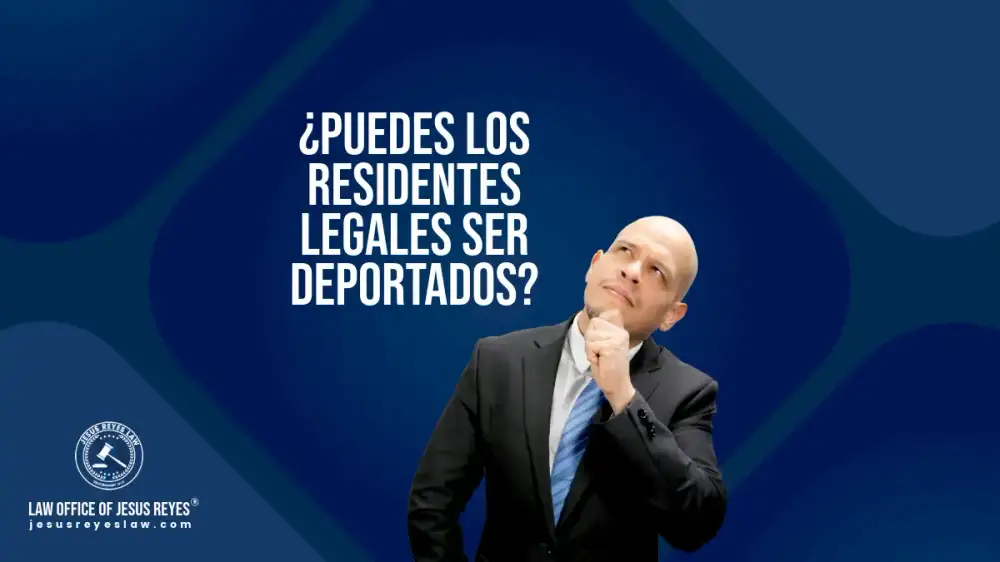 ¿Puedes los residentes legales ser deportados?