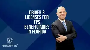 Driver’s Licenses for TPS Beneficiaries in Florida