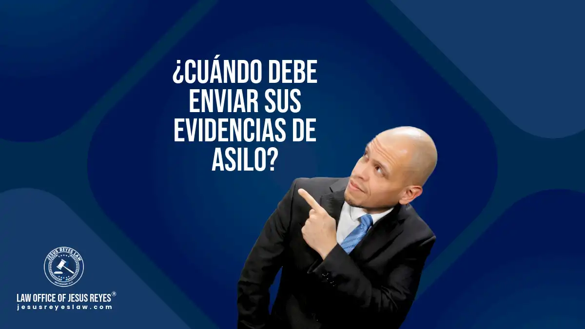cuando debe enviar las evidencias de asilo