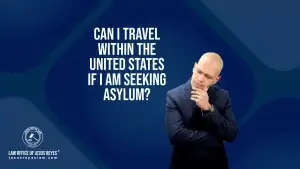 Can I travel within the United States if I am seeking asylum?