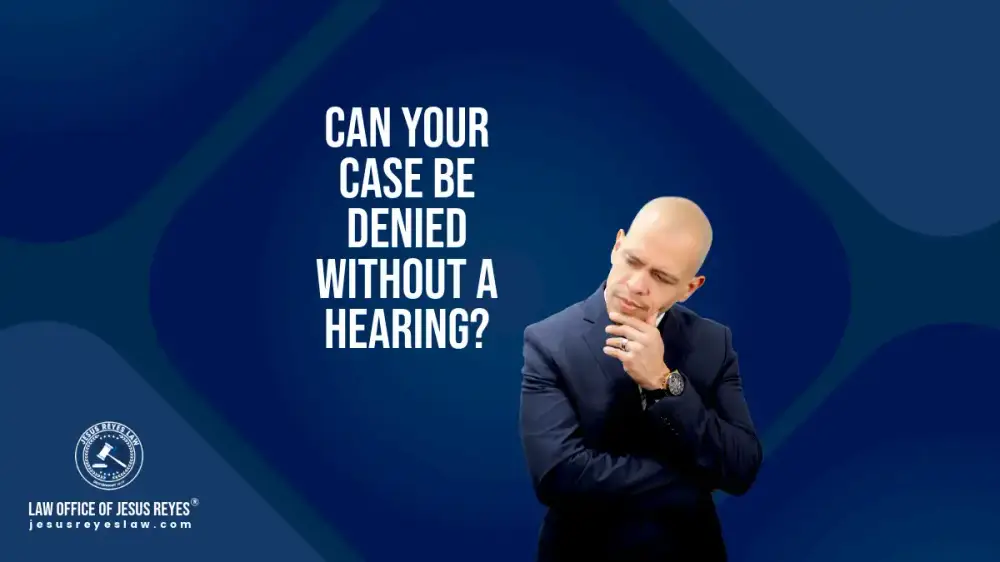 Can your case be denied without a hearing