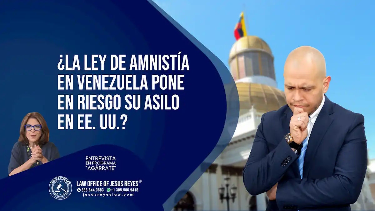 ¿La Ley de Amnistía en Venezuela pone en riesgo su Asilo en EE. UU.?