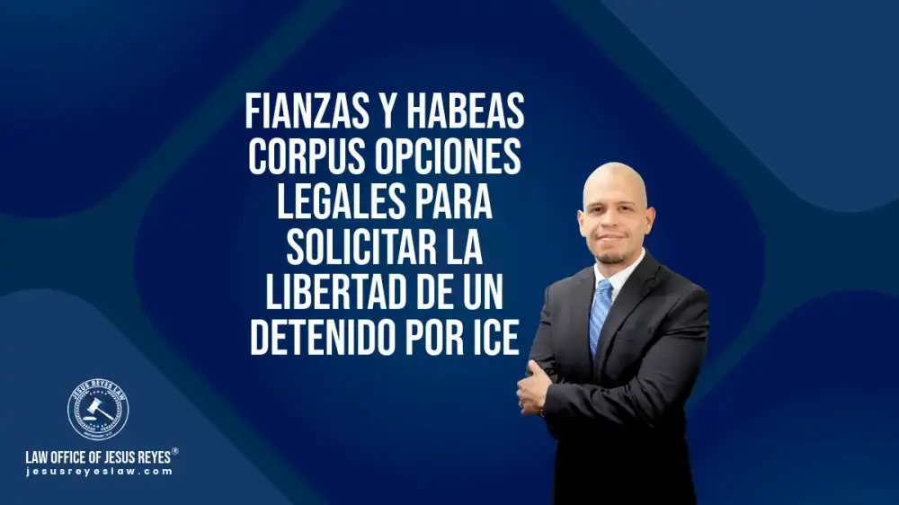 Fianzas y habeas corpus Opciones legales para solicitar la libertad de un detenido por ICE
