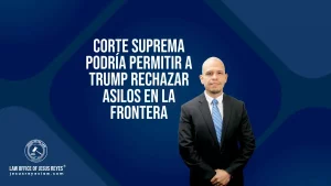 Corte Suprema podría permitir a Trump rechazar asilos en la frontera