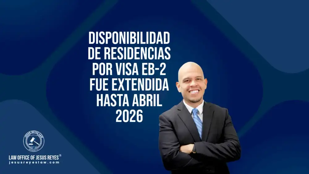 Disponibilidad de residencias por visa EB-2 de Interés Nacional fue extendida hasta abril 2026
