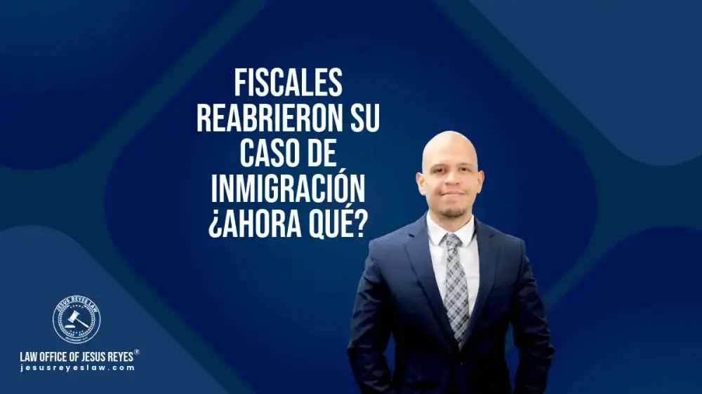 Fiscales reabrieron su caso de inmigración Ahora que