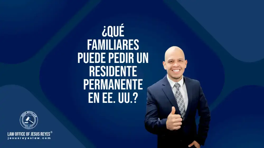 ¿Qué familiares puede pedir un residente permanente en EE. UU.?