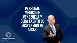 Medical personnel from Venezuela and Cuba are exempt from visa suspensions