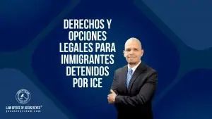 Derechos y opciones legales para inmigrantes detenidos por ICE
