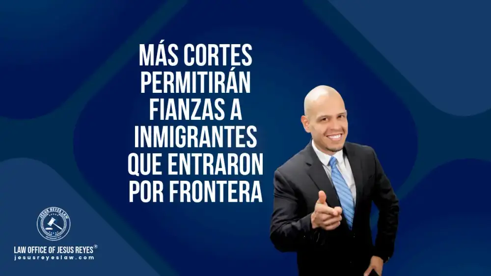 Más cortes permitirán fianzas a inmigrantes que entraron por frontera