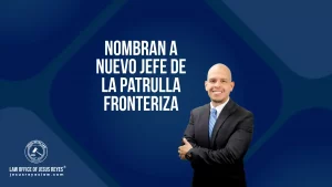 Nombran a nuevo jefe de la Patrulla Fronteriza