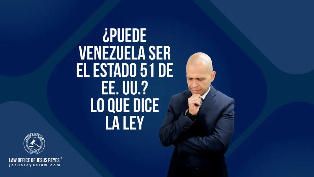 ¿Puede Venezuela ser el estado 51 de EE. UU.? Lo que dice la ley - Law Office of Jesus Reyes