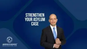 Strengthen Your Asylum Case
