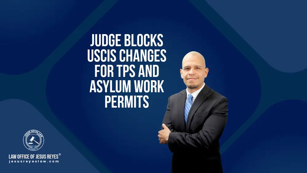 Judge Blocks USCIS Changes for TPS and Asylum Work Permits